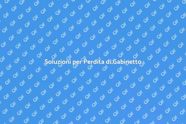 Risolvi la Perdita di Gabinetto Ora