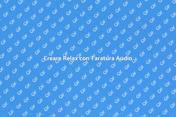 Taratura Audio: Relax a Casa Tua