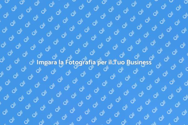 Potenzia il Tuo Business con la Fotografia