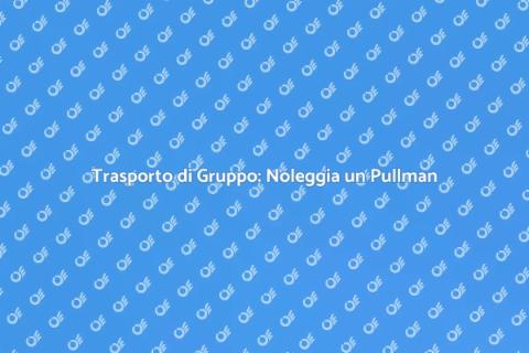 Noleggiare Pullman con Autista