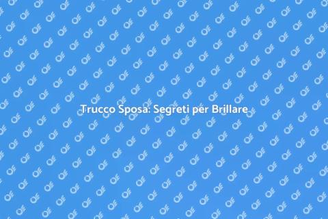 Trucco Sposa: La Magia del Giorno