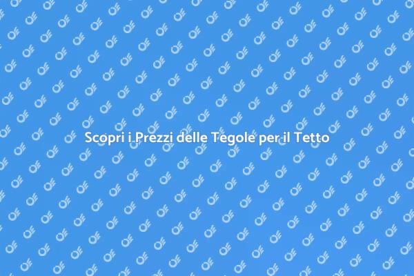 Prezzi delle Tegole: Cosa Considerare