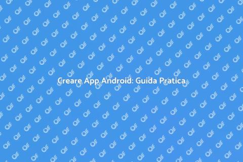 Sviluppare App per Android Facile