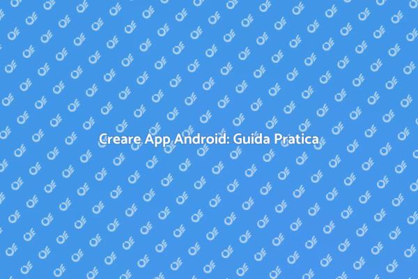 Sviluppo di App Android Semplificato