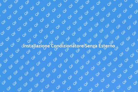 Montaggio Condizionatore Senza Unità