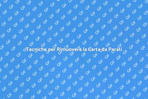 Rimuovere Carta da Parati Efficiente