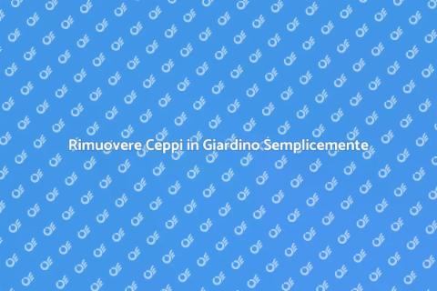 Estrazione Ceppo in Giardino Facile