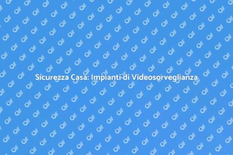 Montare Impianti di Videosorveglianza