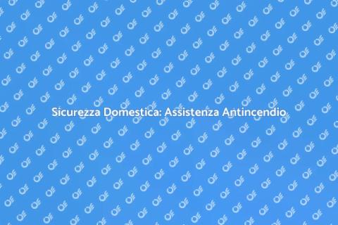 Assistenza Antincendio per Sicurezza