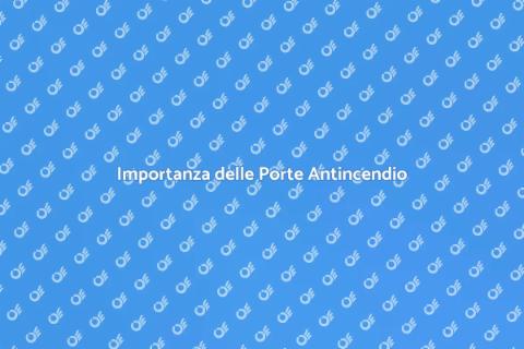 Porte Antincendio: Sicurezza Prima di Tutto