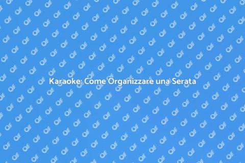 Organizza una Serata Karaoke Divertente