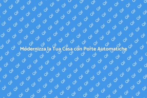 Porte Automatiche: Eleganza e Sicurezza