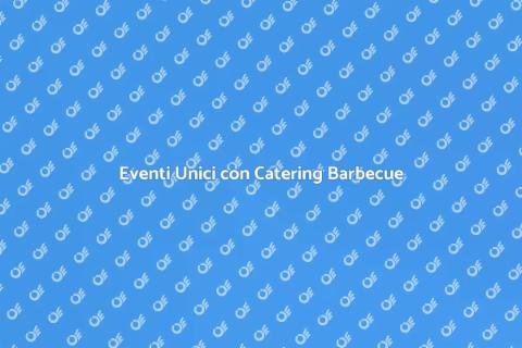 Catering con Barbecue per Eventi