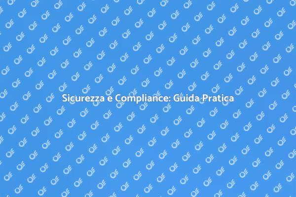 Sicurezza e Normative: Cosa Sapere