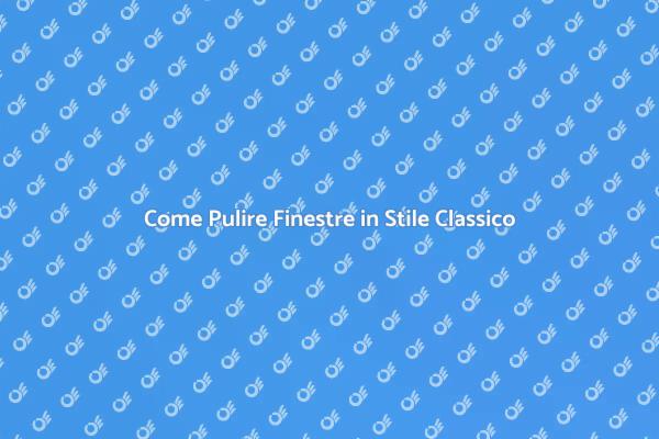 Pulizia delle Finestre: Guida Pratica