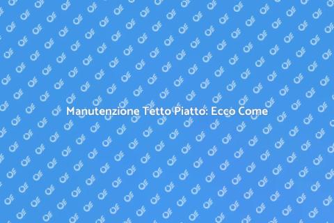 Pulizia Tetto Piatto: Guida Essenziale