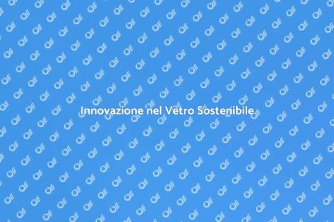 Vetro Sostenibile: Innovazione e Ambiente