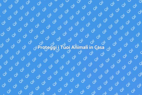 Sicurezza per gli Amici a Quattro Zampe