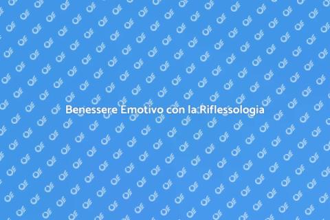 Riflessologia per il Benessere Emotivo