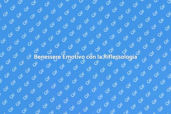 Riflessologia: Un Sostegno Emotivo
