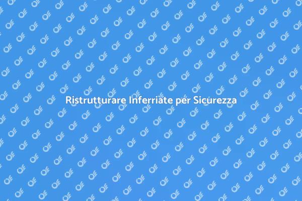 Ristrutturazione Inferriate: Un Must!