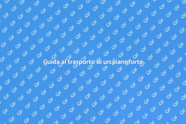 Pianoforte: come trasportarlo per eventi