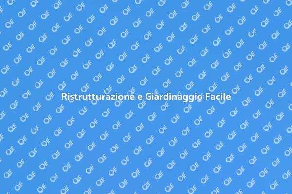 Ristrutturare e Giardinare con Successo