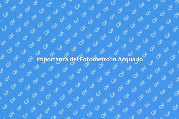 Fotometro: Chiave per Acquario Sano