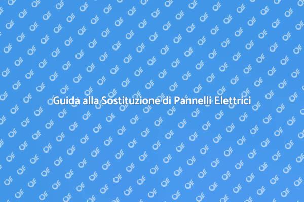 Come Sostituire un Pannello Elettrico