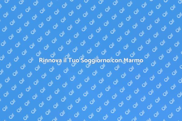 Rinnova il Soggiorno con Marmo Lucido