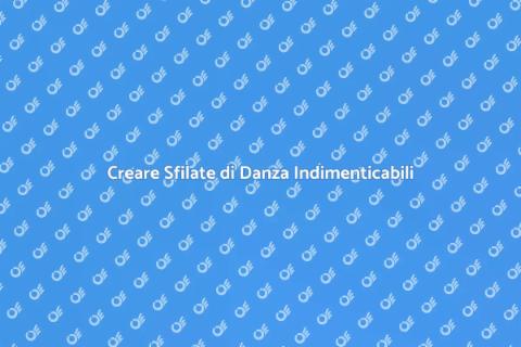 Eventi Indimenticabili: Sfilate di Danza