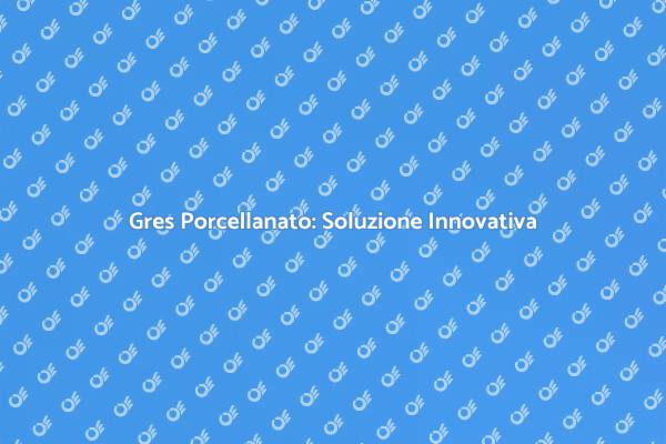 Gres Porcellanato: Bellezza e Funzionalità