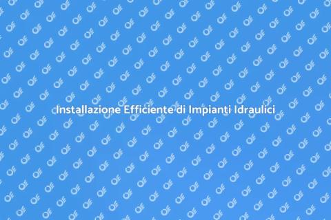 Impianti Idraulici e Termici per Casa