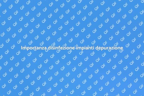 Disinfezione impianti: salute e ambiente