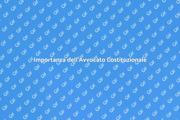 Perché Scegliere un Avvocato Costituzionale?