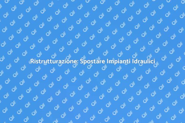 Trasforma la Tua Casa: Impianti Idraulici