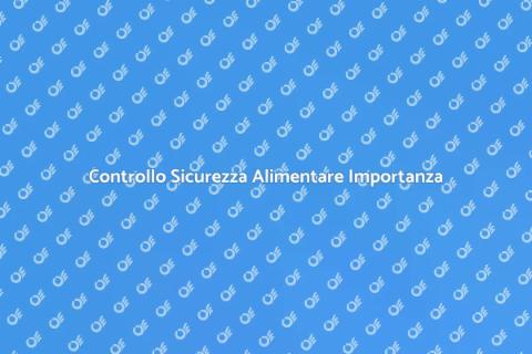 Sicurezza Alimentare: Controllo Essenziale