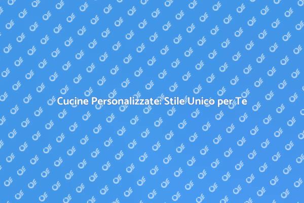 Trasforma la Tua Cucina con Stile Unico