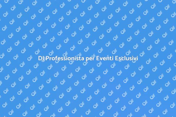 Rendi Unica la Tua Festa con un DJ