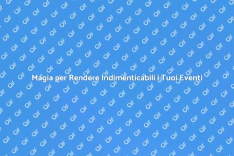 Spettacoli di Magia per Eventi Unici