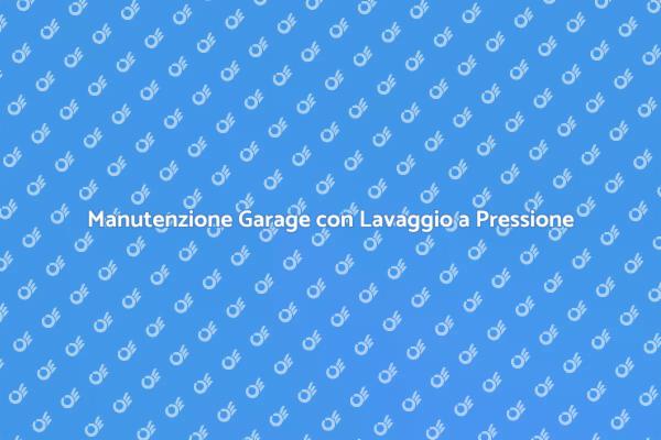 Garage Sempre Pulito con Lavaggio a Pressione