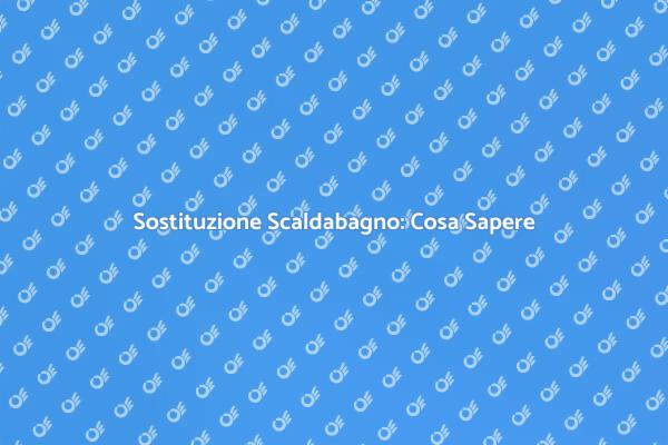 Installazione e Sostituzione Scaldabagno