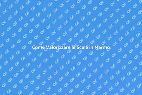 Scale in Marmo: Eleganza e Stile