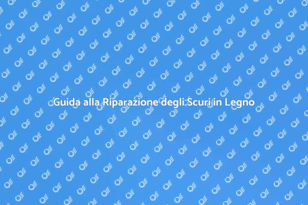 Riparazione Scuri in Legno: Guida Pratica