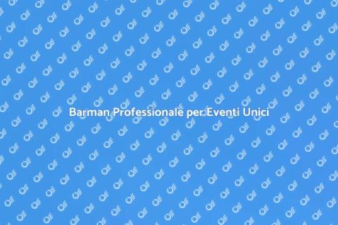 Servizio Barman per Serate Esclusive