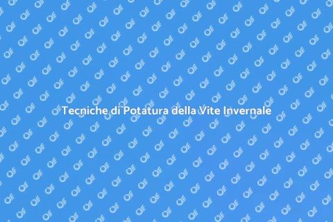 Potatura della Vite in Clima Freddo