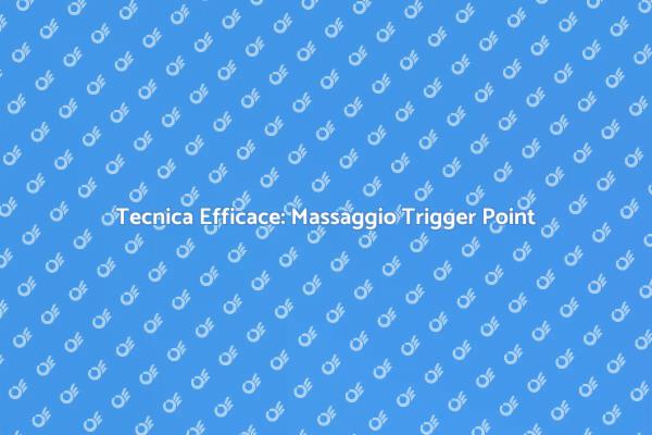 Allevia il Dolore con il Massaggio Trigger