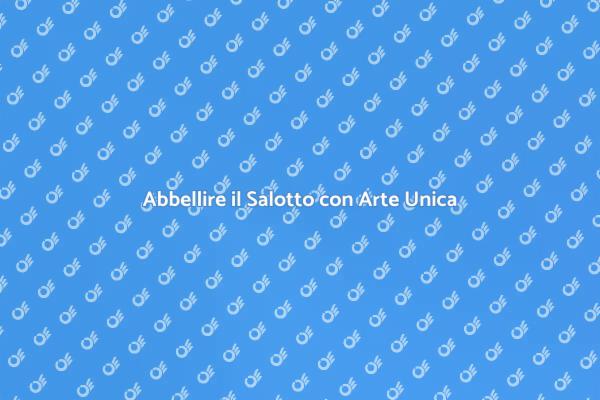 Trasforma il Tuo Salotto con Arte