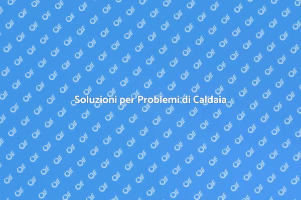 Interventi Efficaci per Caldaie