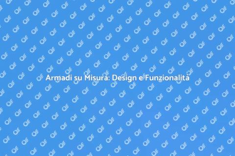 Armadio a Muro su Misura: Soluzione Ideale